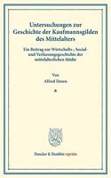 Untersuchungen Zur Geschichte Der Kaufmannsgilden Des Mittelalters