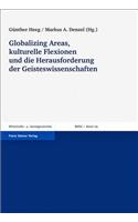 Globalizing Areas, Kulturelle Flexionen Und Die Herausforderung Der Geisteswissenschaften