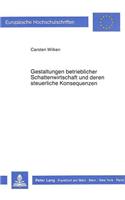 Gestaltungen betrieblicher Schattenwirtschaft und deren steuerliche Konsequenzen
