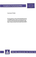 Subjektive Krankheitstheorie und Krankheitsverarbeitung bei Herzinfarktrehabilitanden