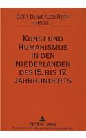 Kunst Und Humanismus in Den Niederlanden Des 15. Bis 17. Jahrhunderts