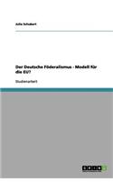 Der Deutsche Föderalismus - Modell für die EU?