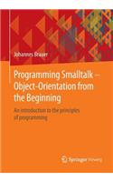 Programming SmallTalk - Object-Orientation from the Beginning: An Introduction to the Principles of Programming