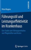 Führungsstil Und Leistungseffektivität Im Krankenhaus: Eine Studie Zum Führungsverhalten Von Pflegekräften Und Ärzten