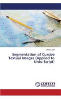 Segmentation of Cursive Textual Images (Applied to Urdu Script)