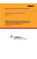Möglichkeiten der Führung virtueller Teams. Theoretische Grundlagen, Erfolgsfaktoren und praktische Implikationen