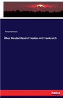 Über Deutschlands Frieden mit Frankreich