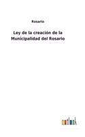 Ley de la creación de la Municipalidad del Rosario