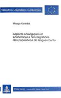 Aspects Écologiques Et Économiques Des Migrations Des Populations de Langues Bantu: (8 Europaeische Hochschulschriften / European University Studie)