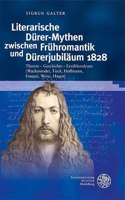 Literarische Durer-Mythen Zwischen Fruhromantik Und Durerjubilaum 1828