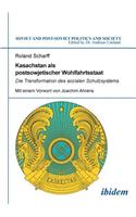 Kasachstan als postsowjetischer Wohlfahrtsstaat. Die Transformation des sozialen Schutzsystems