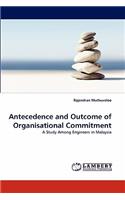 Antecedence and Outcome of Organisational Commitment