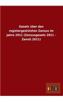 Gesetz Uber Den Registergestutzten Zensus Im Jahre 2011 (Zensusgesetz 2011 - Zensg 2011)
