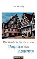 Die Wende in der Kunst von Progressiv nach Konservativ: (German)