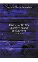 History of Brule&#769;'s discoveries and explorations 1610-1626