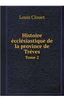 Histoire Écclésiastique de la Province de Tréves Tome 2