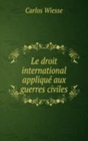 Le droit international applique aux guerres civiles