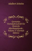 Germania: Vierteljahrsschrift Fur Deutsche Alterthumskunde., Volume 17 (German Edition)