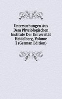 Untersuchungen Aus Dem Physiologischen Institute Der Universitat Heidelberg, Volume 3 (German Edition)