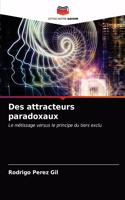 Des attracteurs paradoxaux