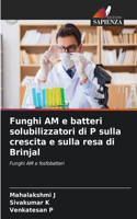 Funghi AM e batteri solubilizzatori di P sulla crescita e sulla resa di Brinjal