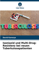 Isoniazid und Multi-Drug-Resistenz bei neuen Tuberkulosepatienten