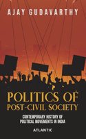 Politics of Post-Civil Society: Contemporary History of Political Movements in India