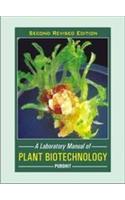 A Laboratory Manual Of Plant Biotechnology