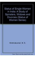Status of Single Women in India: A Study of Spinsters, Widows and Divorces (Status of Women Series)