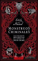 Monstruos criminales: Los casos reales mas bestias de la historia del true crime