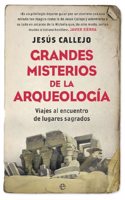 Grandes misterios de la arqueologia: Viajes al encuentro de lugares sagrados