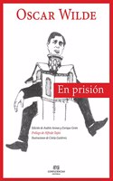 En Prision: De profundis, La balada de la carcel de Reading, Dos cartas al Daily Chronicle (De Excentricos y Heterodoxos) (Spanish Edition)