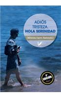 Adiós tristeza. Hola serenidad