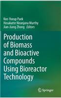 Production of Biomass and Bioactive Compounds Using Bioreactor Technology