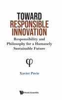Toward Responsible Innovation: Responsibility and Philosophy for a Humanely Sustainable Future
