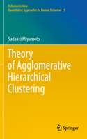 Theory of Agglomerative Hierarchical Clustering: (15 Behaviormetrics: Quantitative Approaches to Human Behavior)