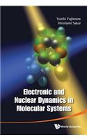 Electronic and Nuclear Dynamics in Molecular Systems