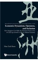 Economic Dynamism, Openness, and Inclusion: How Singapore Can Make the Transition from an Era of Catch-Up Growth to Life in a Mature Economy