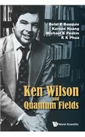 Ken Wilson Memorial Volume: Renormalization, Lattice Gauge Theory, the Operator Product Expansion and Quantum Fields