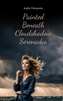 Painted Beneath Cloudshadow Serenades