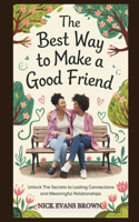 The Best Way to Make a Good Friend