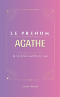 Agathe: Prenom AGATHE psychogénéalogie ORIGINE signification ETYMOLOGIE Symbolique transgénérationnel livre