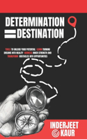 Determination = Destination