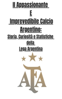 Appassionante E Imprevedibile Calcio Argentino