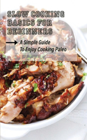 Slow Cooking Basics For Beginners
