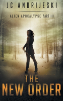 The New Order: An Apocalyptic, Romantic, Science Fiction, Alien Invasion Adventure(3 Alien Apocalypse)
