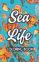 Sea Life Coloring Book: Marine Wildlife Illustrations For Children To Color, Coloring Sheets With Ocean Animal Illustrations