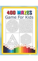 400 Mazes Game For Kids: A Maze Activity Book Great For Developing Problem Solving Skills Ages 6 To 8 - 1st Grade - 2nd Grade - Learning Activities