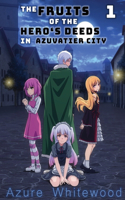 Fruits of the Hero's Deeds in Azuvatier City, Vol. 1