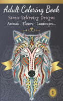 Adult Coloring Book - Stress relieving design - Animals, Flowers, Landscapes